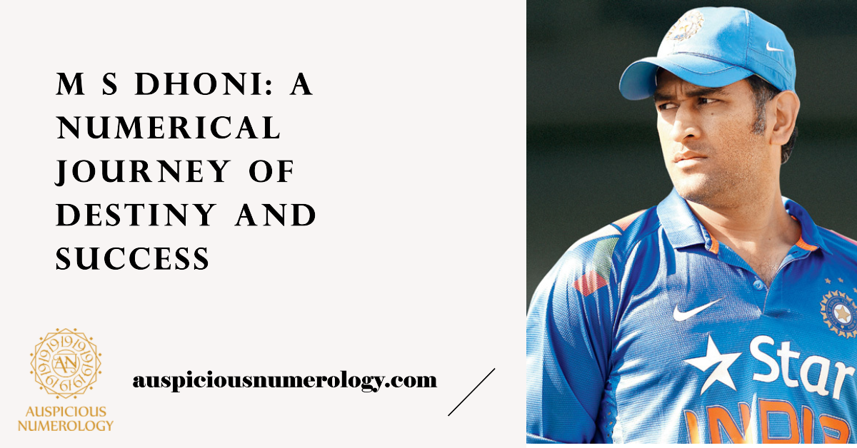 M S DHONI - A Numerical Journey of Destiny and Success