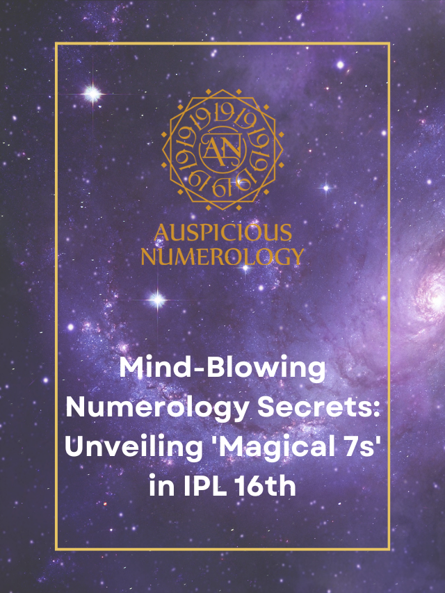 Mind-Blowing Numerology Secrets: Unveiling ‘Magical 7s’ in IPL 16th – You Won’t Believe What We Discovered!