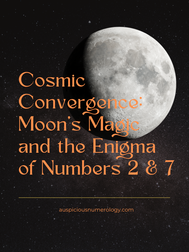 Cosmic Convergence: Moon’s Magic and the Enigma of Numbers 2 & 7 🌙