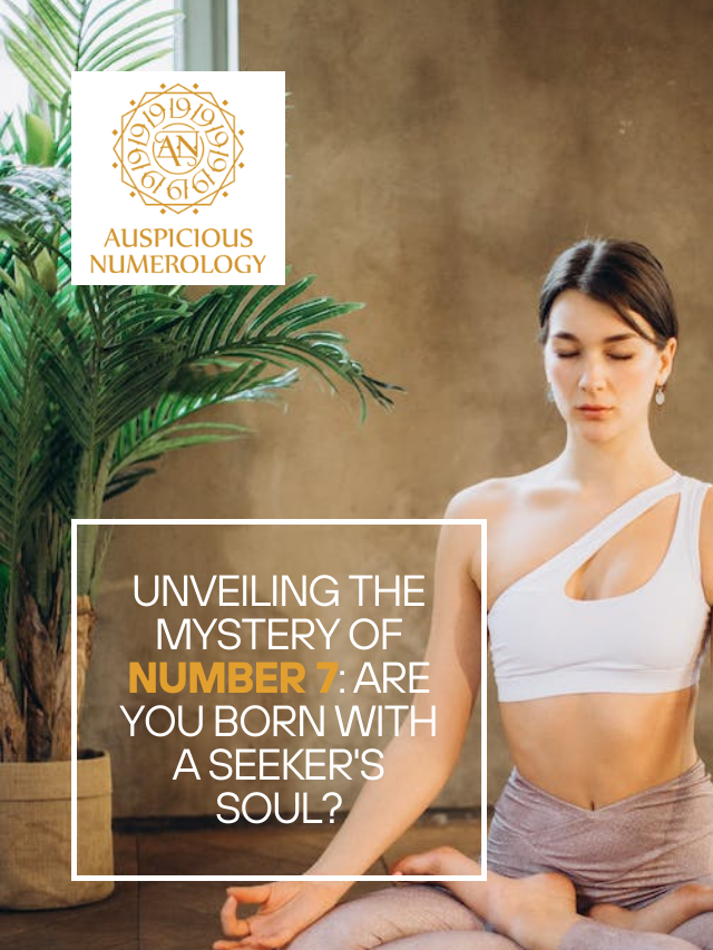 Unveiling the Mystery of Number 7: Are You Born with a Seeker’s Soul?